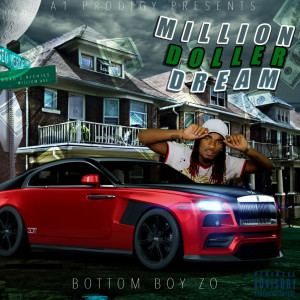 收听Bottom Boy Zo的Million Dollar Dream (Explicit)歌词歌曲