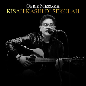 收聽Obbie Messakh的Kisah Kasih Di Sekolah歌詞歌曲