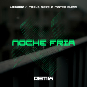ดาวน์โหลดและฟังเพลง Noche Fria Remix พร้อมเนื้อเพลงจาก Lokuraz
