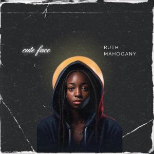 Listen to Cute Face song with lyrics from Ruth Mahogany