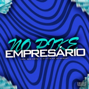 Listen to No Pike Empresário (Explicit) song with lyrics from Yuri Redicopa