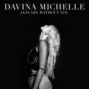 ดาวน์โหลดและฟังเพลง January Without You พร้อมเนื้อเพลงจาก Davina Michelle