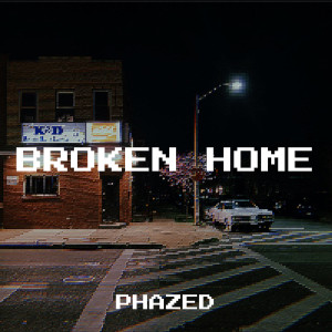 Listen to Broken Home (Explicit) song with lyrics from Phazed