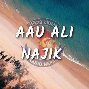 Album Aau Ali Najik from Narayan Gopal