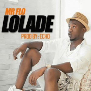 收聽Mr Flo的Lolade歌詞歌曲