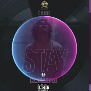 Album Stay Kompa (Explicit) from Dj Lub's