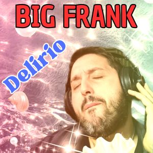 Listen to Delirio song with lyrics from Big Frank