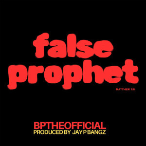 ดาวน์โหลดและฟังเพลง false prophet พร้อมเนื้อเพลงจาก BpTheOfficial