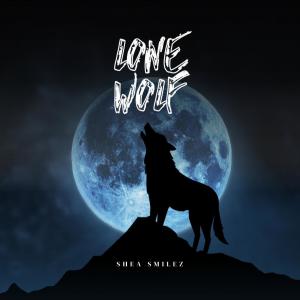 ดาวน์โหลดและฟังเพลง Lone Wolf (Explicit) พร้อมเนื้อเพลงจาก Shea Smilez
