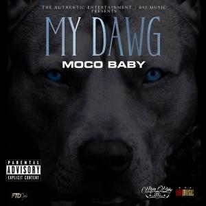 ดาวน์โหลดและฟังเพลง My Dawg (Explicit) พร้อมเนื้อเพลงจาก Moco Baby