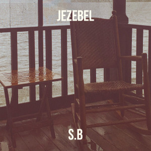 收聽S.B的Jezebel歌詞歌曲