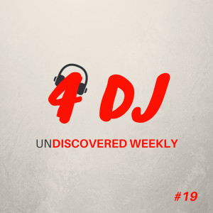 Various的專輯4 DJ: UnDiscovered Weekly #19
