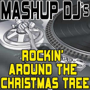 收聽Mashup DJ's的Rockin’ Around The Christmas Tree (Original Radio Mix) [Re-Mix Tool] (Re-Mix Tool)歌詞歌曲