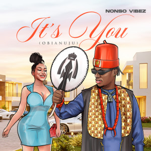 Listen to It's You (Obianuju) song with lyrics from Nonso Vibez