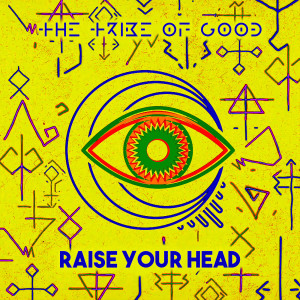 The Tribe Of Good的專輯Raise Your Head
