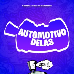 Album Automotivo Delas (Explicit) from DJ AGC Original