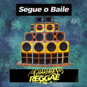 Album Segue o Baile - Guardiões do Reggae (Explicit) from HaakBeats