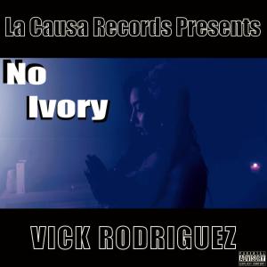 收聽Vick Rodriguez的No Ivory (Explicit)歌詞歌曲