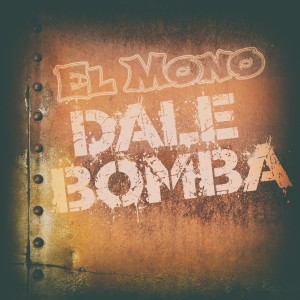 收聽El Mono的Dale Bomba (Dale Bomba Remastered)歌詞歌曲