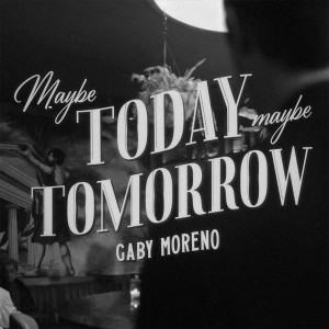 Album Maybe Today Maybe Tomorrow from Gaby Moreno