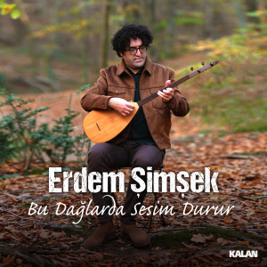 收聽Erdem Şimşek的Bu Dağlarda Sesim Durur歌詞歌曲
