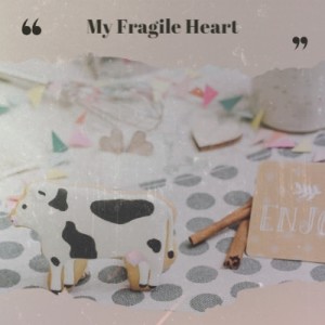 Album My Fragile Heart oleh Various Artist