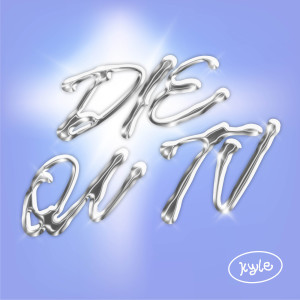 Kyle的專輯Die on TV
