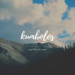 Dengarkan You'll Be My Own lagu dari Kumbolos dengan lirik