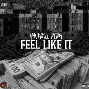Hankroll Perri的专辑Feel Like It (Explicit)