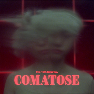 อัลบัม Comatose ศิลปิน The 10th Saturday