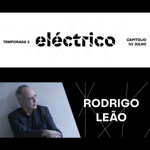 Rodrigo Leao的專輯Eléctrico (Temporada 2) - Capitólio - 3 Julho 2020 (Ao Vivo)
