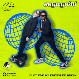 SAYMYNITTI的專輯Can't Find My Friends (feat. Midian)