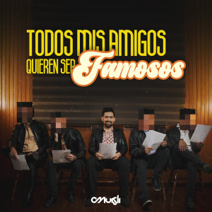 ดาวน์โหลดและฟังเพลง Todos Mis Amigos Quieren Ser Famosos พร้อมเนื้อเพลงจาก Muisli
