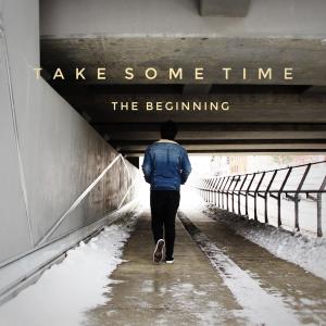 收聽The Beginning的Take Some Time歌詞歌曲