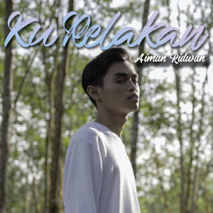 Listen to Ku Relakan song with lyrics from Aiman Ridwan
