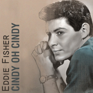 ดาวน์โหลดและฟังเพลง Cindy Oh Cindy พร้อมเนื้อเพลงจาก Eddie Fisher
