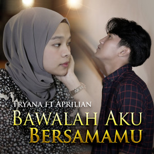 Dengarkan lagu Bawalah Aku Bersamamu nyanyian Tryana dengan lirik
