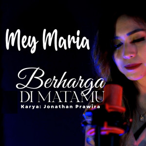 Listen to Berharga Di Matamu song with lyrics from Mey Maria