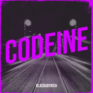 Listen to Codeine (Explicit) song with lyrics from BlacBabyRich