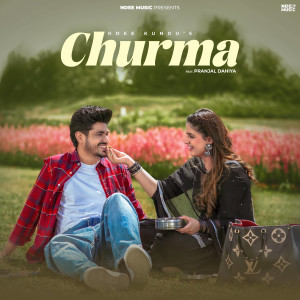 ดาวน์โหลดและฟังเพลง Churma (feat. Pranjal Dahiya) พร้อมเนื้อเพลงจาก Ndee Kundu