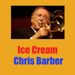 收聽Chris Barber的Ice Cream (Live)歌詞歌曲