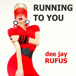 Running to You dari dee jay RUFUS