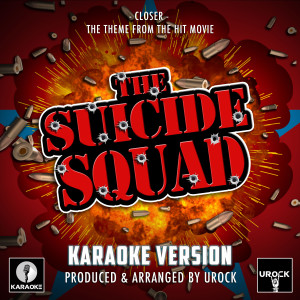 Urock Karaoke的專輯Closer (From "The Suicide Squad") (Karaoke Version)