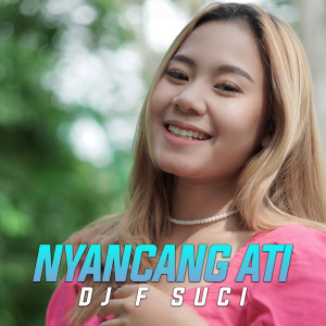 Listen to Nyancang Ati song with lyrics from Dj F Suci