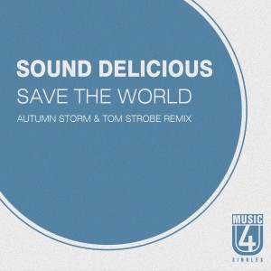 ดาวน์โหลดและฟังเพลง Save the World (AUTUMN STORM & Tom Strobe Remix) พร้อมเนื้อเพลงจาก Sound Delicious