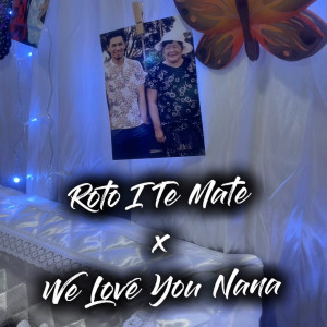 Listen to Roto I Te Mate X We Love You Nana song with lyrics from TangoBeatz