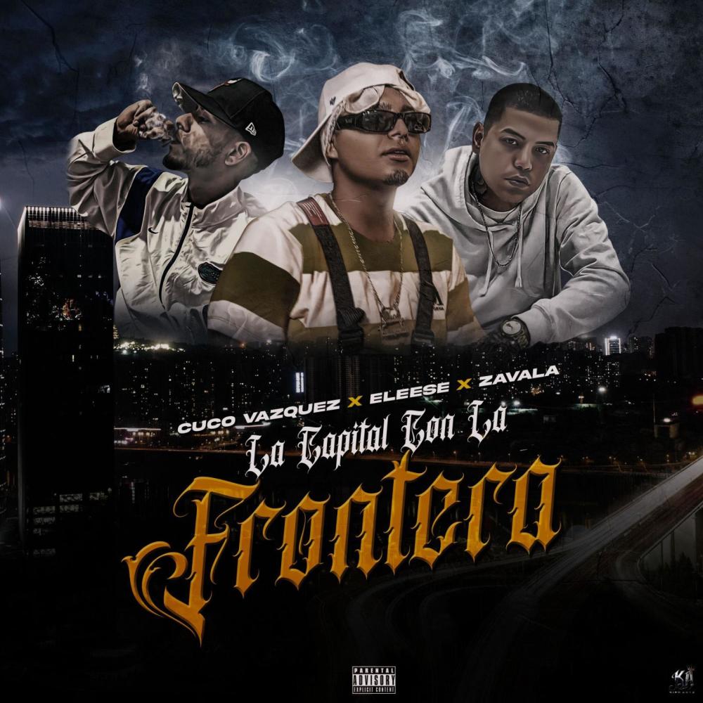 La Capital con la Frontera (feat. Eleese & Zavala) (Explicit)