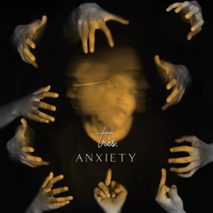 收聽Tres的Anxiety歌詞歌曲