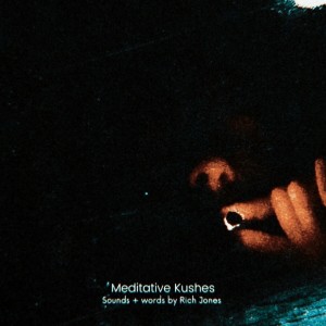 Album Meditative Kushes from Rich Jones