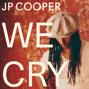 ดาวน์โหลดและฟังเพลง We Cry พร้อมเนื้อเพลงจาก JP Cooper